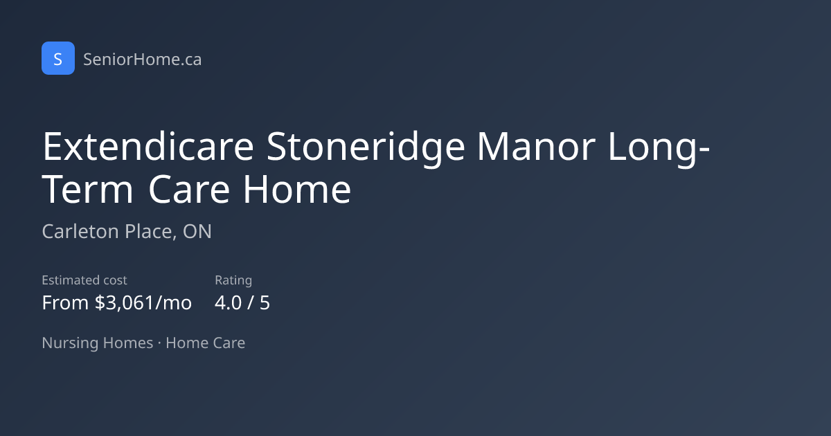 Extendicare Stoneridge Manor Long-Term Care Home — Carleton Place, ON ...